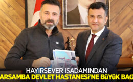 Hayırsever işadamından Çarşamba Devlet Hastanesi’ne büyük bağış