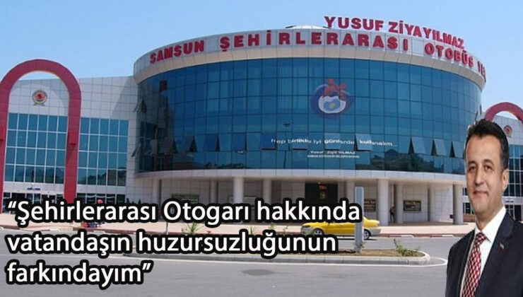 Başkan Doğan: “Şehirlerarası otogar hakkında vatandaşın huzursuzluğunun farkındayım”