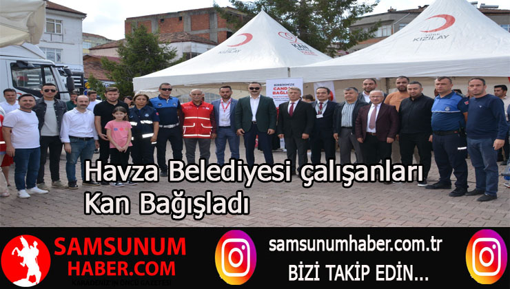 Havza Belediyesi çalışanları Kan Bağışladı