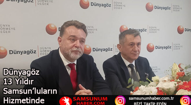 Dünyagöz 13 Yıldır Samsunluların Hizmetinde